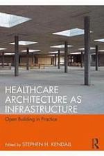 Healthcare architecture as infrastructure : open building in practice