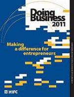 Doing business 2011 : making a difference for entrepreneurs.