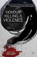 "Honour" killing and violence : theory, policy and practice