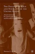 The politics of race and ethnicity in the United States : Americanization, de-Americanization, and racialized ethnic groups