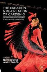 Creation and re-creation of cardenio : performing shakespeare, transforming.