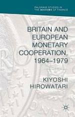 Palgrave Studies in the History of Finance : Britain and European Monetary Cooperation, 1964-1979.