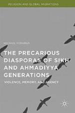 The precarious diasporas of Sikh and Ahmadiyya generations : violence, memory, and agency