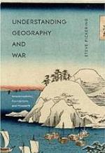 Understanding geography and war : misperceptions, foundations, and prospects
