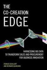 The co-creation edge : harnessing big data to transform sales and procurement for business innovation