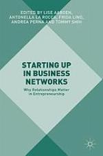 Starting up in business networks : why relationships matter in entrepreneurship