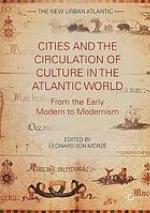 Cities and the circulation of culture in the Atlantic World : from the early modern to modernism