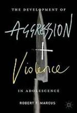 The development of aggression and violence in adolescence