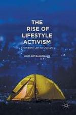 The Rise of Lifestyle Activism : from New Left to Occupy.