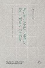 Work and family in urban China : women's changing experience since Mao