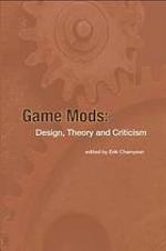 Game mods design, theory and criticism