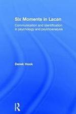 Six moments in Lacan : communication and identification in psychology and psychoanalysis