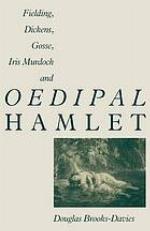 Fielding, dickens, gosse, iris murdoch and oedipal hamlet.