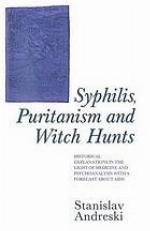 Syphilis, puritanism and witch hunts : historical explanations in the light of medicine and ... psychoanalysis with a forecast about aids.