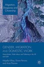 Gender, migration and domestic work : masculinities, male labour and fathering in the UK and USA