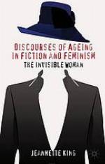 Discourses of ageing in fiction and feminism : the invisible woman