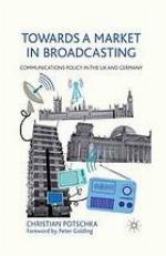 Towards a market in broadcasting : communications policy in the uk and germany.