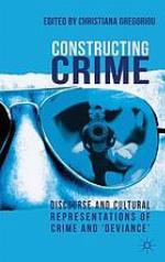 Constructing crime : discourse and cultural representations of crime and 'deviance'
