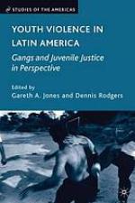 Youth violence in Latin America : gangs and juvenile justice in perspective