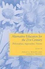 Alternative education for the 21st century : philosophies, approaches, visions