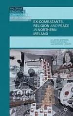 Ex-combatants, religion and peace in Northern Ireland : the role of religion in transitional justice