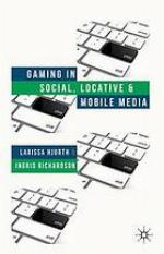 Gaming in social, locative, and mobile media