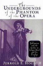 The Undergrounds of the Phantom of the Opera : Sublimation and the Gothic in Leroux's Novel and Its Progeny.