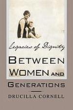 Between women and generations : legacies of dignity.