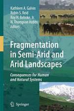 Fragmentation in semi-arid and arid landscapes : consequences for human and natural landscapes