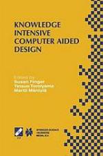 Knowledge Intensive Computer Aided Design : IFIP TC5 WG5.2 Third Workshop on Knowledge Intensive CAD December 1-4, 1998, Tokyo, Japan