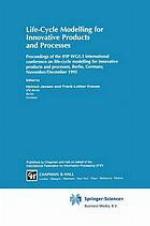 Life-Cycle Modelling for Innovative Products and Processes : Proceedings of the IFIP WG5.3 international conference on life-cycle modelling for innovative products and processes, Berlin, Germany, November/December 1995