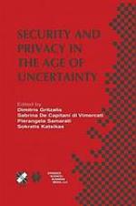 Security and Privacy in the Age of Uncertainty : IFIP TC11 18th International Conference on Information Security (SEC2003) May 26-28, 2003, Athens, Greece