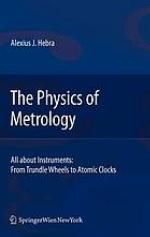 The physics of metrology : all about instruments : from trundle wheels to atomic clocks