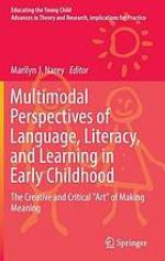 Multimodal perspectives of language, literacy, and learning in early childhood : the creative and critical "art" of making meaning