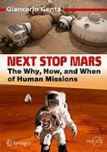 Next stop Mars : the why, how, and when of human missions