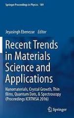 Recent Trends in Materials Science and Applications : Nanomaterials, Crystal Growth, Thin films, Quantum Dots, & Spectroscopy (Proceedings ICRTMSA 2016)