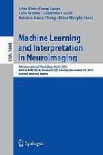 Machine learning and interpretation in neuroimaging : 4th International Workshop, MLINI 2014, held at NIPS 2014, Montreal, QC, Canada, December 13, 2014, Revised selected papers