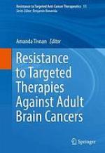 Resistance to Targeted Therapies Against Adult Brain Cancers