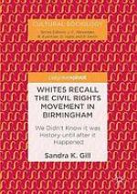 Whites recall the civil rights movement in Birmingham : we didn't know it was history until after it happened