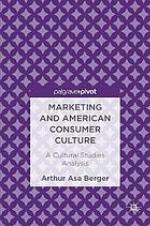 Marketing and American Consumer Culture A Cultural Studies Analysis.