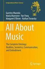All about music : the complete ontology : realities, semiotics, communication, and embodiment