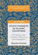 Stock markets in islamic countries : an inquiry into volatility, efficiency and integration