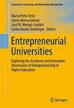 Entrepreneurial Universities : Exploring the Academic and Innovative Dimensions of Entrepreneurship in Higher Education