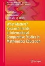 What matters? : research trends in international comparative studies in mathematics education