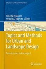 Topics and methods for urban and landscape design : from the river to the project