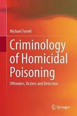 Criminology of homicidal poisoning : offenders, victims and detection
