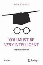 You Must Be Very Intelligent : The PhD Delusion
