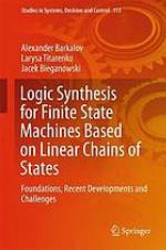 Logic synthesis for finite state machines based on linear chains of states : foundations, recent developments and challenges