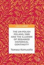 The Un-Polish Poland, 1989 and the illusion of regained historical continuity