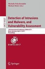 Detection of intrusions and malware, and vulnerability assessment : 14th international conference, DIMVA 2017, Bonn, Germany, July 6-7, 2017 : proceedings